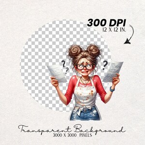 May include: Digital illustration of a woman with a stressed expression, wearing glasses, a red long-sleeved shirt, and a white apron. She holds two papers with question marks above her head. Text reads "300 DPI 12 x 12 IN." and "Transparent Background 3000 x 3000 PIXELS."