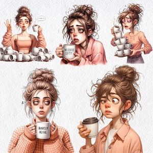 May include: Four illustrations of women with different expressions, each holding a coffee mug. The mugs have different text on them, including "No Coffee Left?" and "Barely Alive".