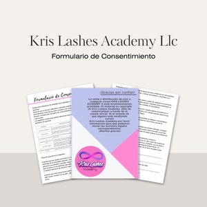 May include: A collection of consent forms from Kris Lashes Academy. The forms are white with black text and a pink and purple logo. The top form has the text "Formulario de Consentimiento". The middle form has the text "¡Gracias por confiar!"