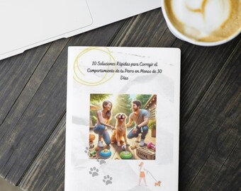10 Soluciones Rápidas para Corregir el Comportamiento de tu Perro-Ebook