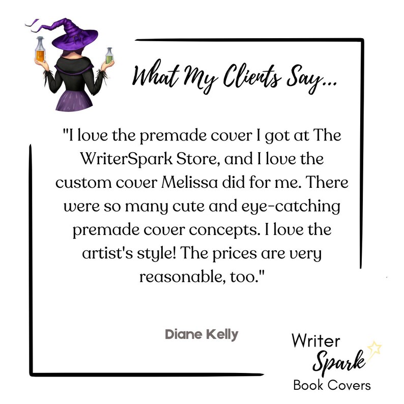 May include: A customer testimonial for WriterSpark Book Covers, featuring a witch illustration and a quote about the quality and affordability of their premade and custom book covers. The quote reads: "I love the premade cover I got at The WriterSpark Store, and I love the custom cover Melissa did for me. There were so many cute and eye-catching premade cover concepts. I love the artist's style! The prices are very reasonable, too." - Diane Kelly