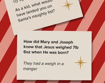 May include: Two rectangular off-white game cards with black text and gold star icons. The top card asks, "ASK THE PERSON TO YOUR RIGHT As a kid, what would have landed you on Santa's naughty list?" The bottom card reads, "How did Mary and Joseph know that Jesus weighed 7lb 6oz when He was born? They had a weigh in a manger."