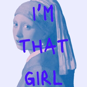 I'm That Girl with Pearl Earring Wall Art | Feminist Wall Art | Classical Art Edit | Beyonce's Renaissance