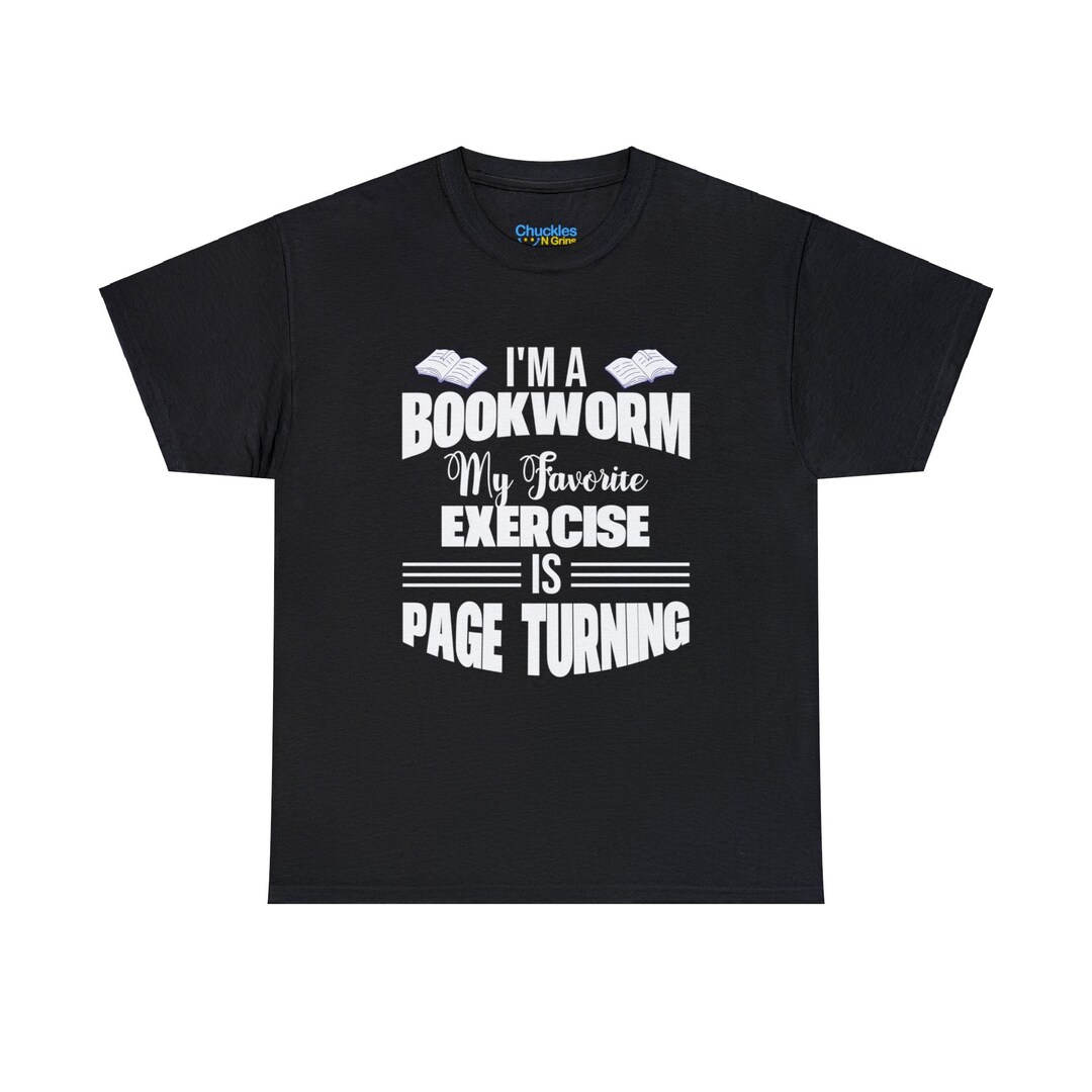 I'm a Bookworm My Exercise is Page Turning Shirt Funny Bookish Shirt