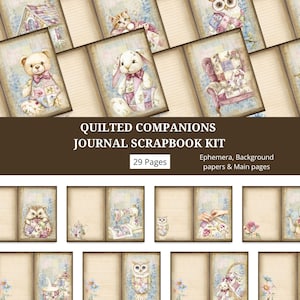 May include: A journal scrapbook kit titled "Quilted Companions" with 29 pages. The pages feature illustrations of stuffed animals, including a teddy bear, bunny, and owl, with a vintage aesthetic. The kit includes ephemera, background papers, and main pages.