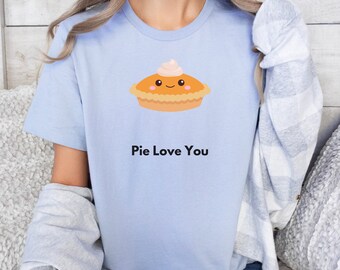 I Love you shirt, Pie Love You, Pumpkin pie shirt, Cute, Joke, funny t-shirts, Unisex