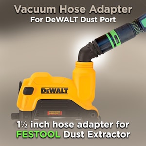 May include: Yellow and black DeWALT vacuum hose adapter for dust port. The adapter is connected to a black hose with green accents. Text on the image reads "Vacuum Hose Adapter For DeWALT Dust Port" and "1 1/2 inch hose adapter for FESTOOL Dust Extractor."