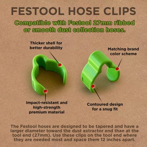 May include: Two green Festool hose clips designed for 27mm dust collection hoses. The clips are contoured for a snug fit and made of impact-resistant, high-strength material.  The text "Festool Hose Clips" is at the top of the image.