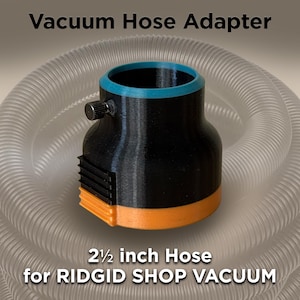 May include: A black and orange vacuum hose adapter with a blue rim and a screw. The text "Vacuum Hose Adapter" is at the top, and "2 1/2 inch Hose for RIDGID SHOP VACUUM" is at the bottom. The adapter is surrounded by a clear, flexible hose.