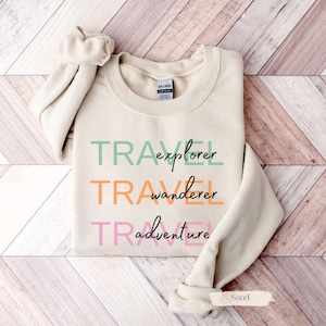 Travel Sweatshirt, Adventure Shirt, Inspirational SweatShirt, New Vacation Gift, Quotes Shirt, Women Inspirational Shirt, Gift For Traveler