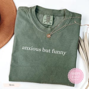 Comfort Colors Anxious But Funny Shirt, Humor Anxiety Shirt, Sarcastic Quote Shirt, Funny Adult Shirt, Trendy Anxiety Tee for Adults