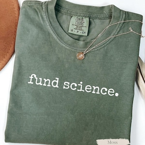 Comfort Colors® Fund Science Shirt - Pro Science Activist Tee - Anti Cuts Political Shirt - Save Research T-Shirt - Unisex Gift