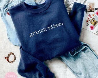Grinch Vibes Sweatshirt - Funny Festive Christmas Gift