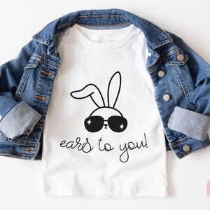 Toddler T-shirt - Ears to You! Bunny Ears Rabbit Shirt - Cute Kids Tee for Infants, Toddlers & Youth - Adorable Easter Bunny Graphic Tee