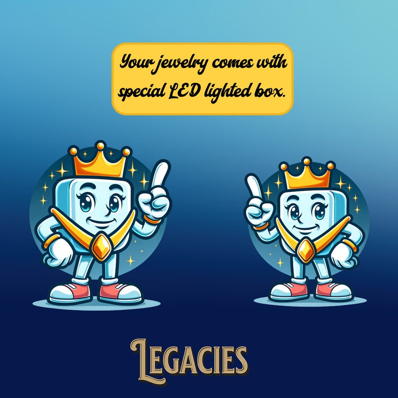 May include: A cartoon illustration of a blue box wearing a gold crown and a gold necklace. The box is smiling and pointing with its right hand. The text "LEGACIES" is below the box. The text "Your jewelry comes with special LED lighted box." is at the top of the image.