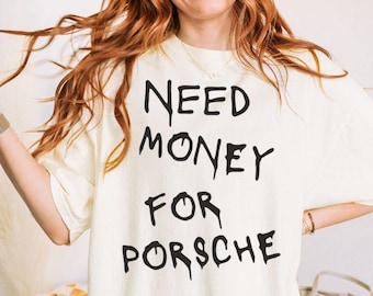 Camiseta gráfica "Necesito dinero para Porsche" - Colores sarcásticos Y2K