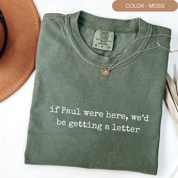 If Paul Was Here We'd Be Getting a Letter Shirt, Funny Christian Shirt, Church Humor Shirt, Christian Comfort Colors Shirt, Faith Based Gift