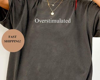 Camiseta Comfort Colors Overstimulated: Divertida camiseta Weirdcore de la Generación Z
