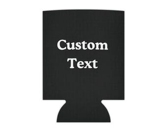 Personalized Can Cooler Custom Text Koozie, Custom Name or Quote Drink Sleeve, Wedding Favors, Party Gifts, Bachelorette, Birthday Koozies