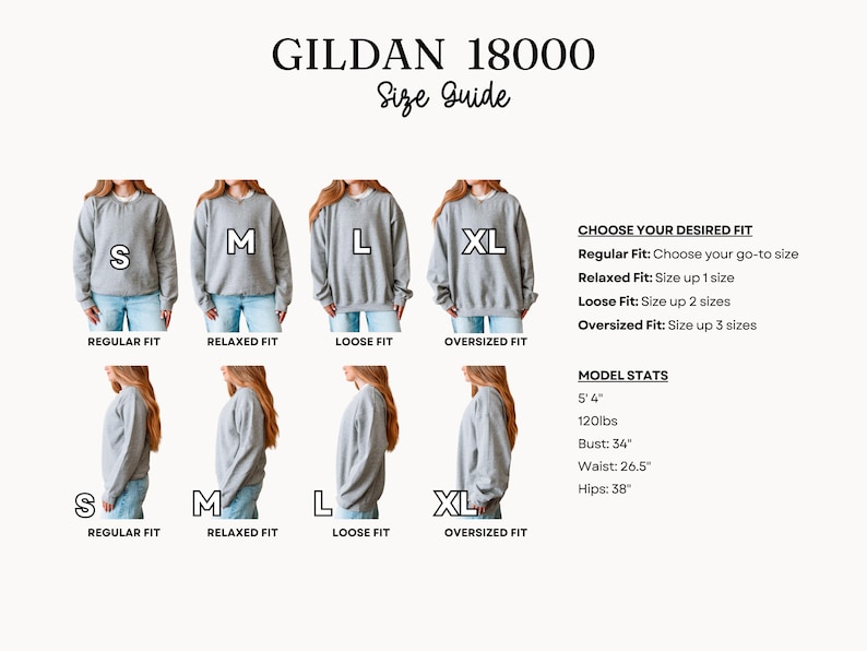 May include: A size guide for Gildan 18000 sweatshirts. The guide shows how the fit changes with sizes S, M, L, and XL. The guide also includes model stats: 5'4", 120lbs, 34" bust, 26.5" waist, and 38" hips.