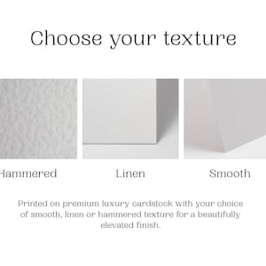 May include: A display showing three white cardstock textures labeled Choose your texture. The options include Hammered with a bumpy surface, Linen with a cross-hatched pattern, and Smooth with a flat finish. Text below reads Printed on premium luxury cardstock.