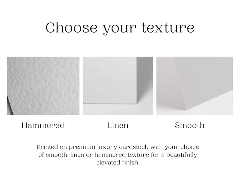 May include: A display showing three white cardstock textures labeled Choose your texture. The options include Hammered with a bumpy surface, Linen with a cross-hatched pattern, and Smooth with a flat finish. Text below reads Printed on premium luxury cardstock.