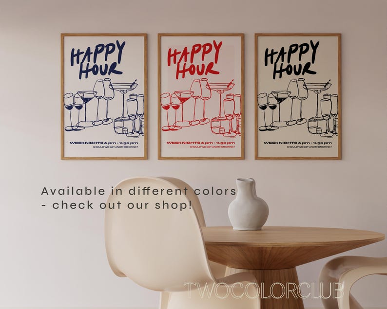 May include: Three printable posters with the text "Happy Hour" in red, blue, and black. Each poster features a stylized illustration of glasses of wine and cocktails. The text "Weeknights 4 pm - 11:30 pm" is below the illustration.