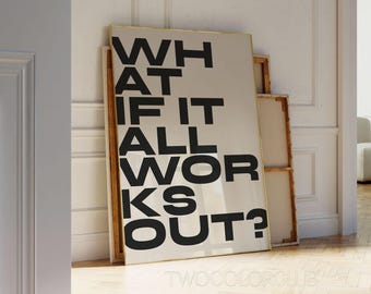 What If It All Works Out Typography Wall Art Download, Beige Black Inspiring Quote Print, Positive Typo Art Printable