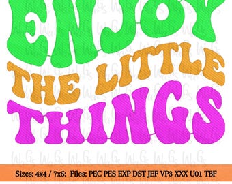 May include: A colorful embroidered design with the words "ENJOY THE LITTLE THINGS" in green, orange, and pink. The design is on a white background. Below the text are the sizes and file types.