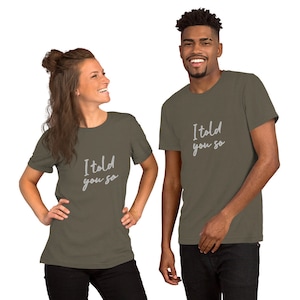 I told you so Unisex T-Shirt