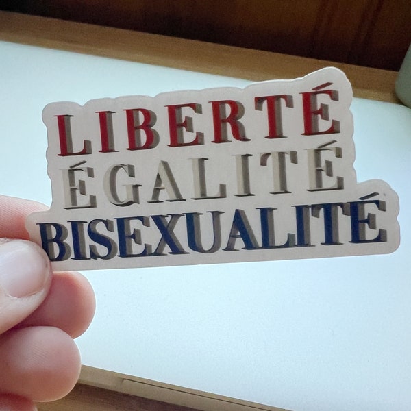 Liberté Egalité Bisexualité! Transparent Sticker — LGBTQ+ Pride, French Revolution,