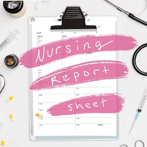 May include: A white clipboard with a pink brushstroke design that says "Nursing Report Sheet". The clipboard is surrounded by medical supplies, including a stethoscope, syringes, and pills.