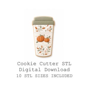 May include: A coffee cup shaped cookie cutter with a sage green lid and a white body featuring orange pumpkins and autumn leaves. The text below reads: Cookie Cutter STL Digital Download, 10 STL SIZES INCLUDED. This is a digital file for 3D printing.