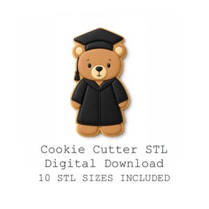 May include: A graduation-themed cookie cutter in the shape of a teddy bear wearing a black graduation cap and gown. The bear is light brown with a black tassel on the cap. The text "Cookie Cutter STL Digital Download" is below the bear.