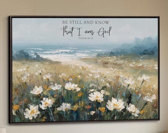 Scripture Art Be Still and Know that I am God, Coastal Landscape Wildflowers Framed Art Digital Painting Psalm 46:10 Canvas Print Shipped