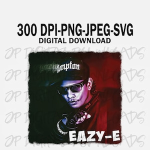 Eazy E Compton West Coast nwa 300DPI PNG Hip Hop Rap Legende Digital Download JPEG SVG 2 Pac