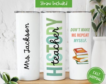 Personalized History Teacher Tumbler History Teacher Gift for Teacher Appreciation High School History Teacher Cup, Gift for History Teacher