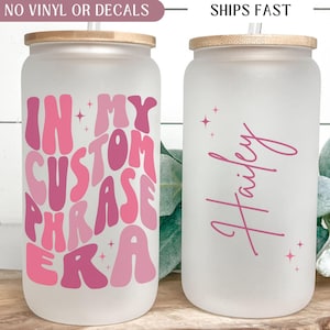 In My Custom Era Iced Coffee Cup, Custom Text Coffee Glass, Custom Design Glass Tumbler, In My Custom Era Cute Personalized Gift for Her