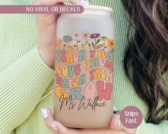 Teach Them Love Them Watch Them Grow Glass Tumbler, Personalized Teacher Iced Coffee Cup, Teach Them Love Them Cute Teacher Christmas Gift