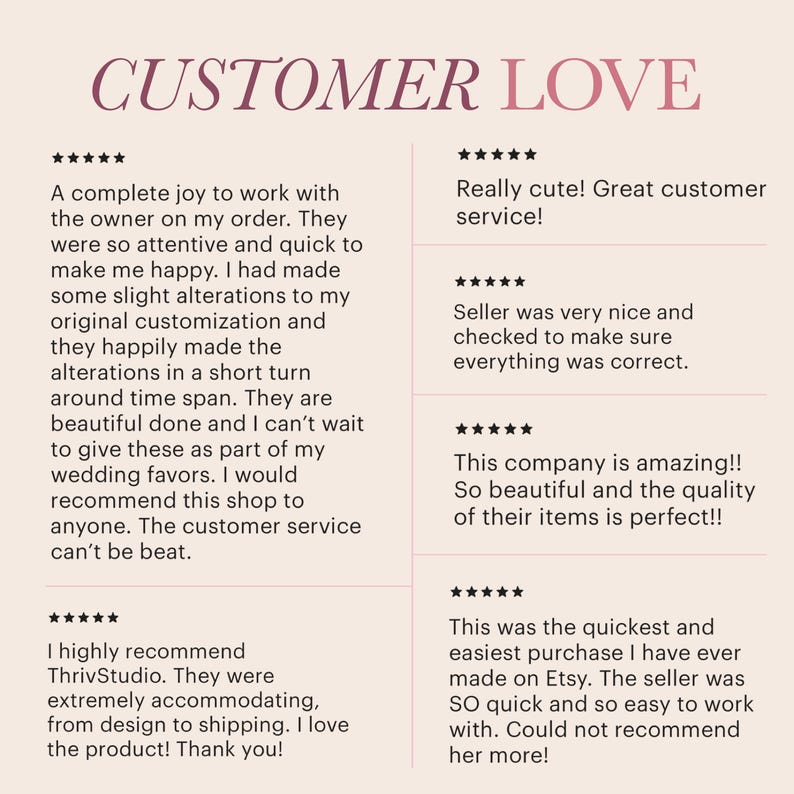 May include: Image displaying customer reviews under the heading "CUSTOMER LOVE." The reviews, in a serif font, praise the service and products, using words like "amazing" and "beautiful." The image conveys positive customer experiences.