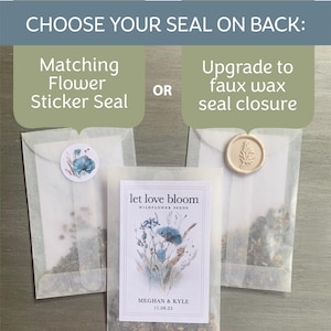 May include: Seed packets with the text "let love bloom" and the names "Meghan & Kyle" with the date 11.08.25. The packets are sealed with either a matching flower sticker or a faux wax seal closure. The text "CHOOSE YOUR SEAL ON BACK:" is at the top.