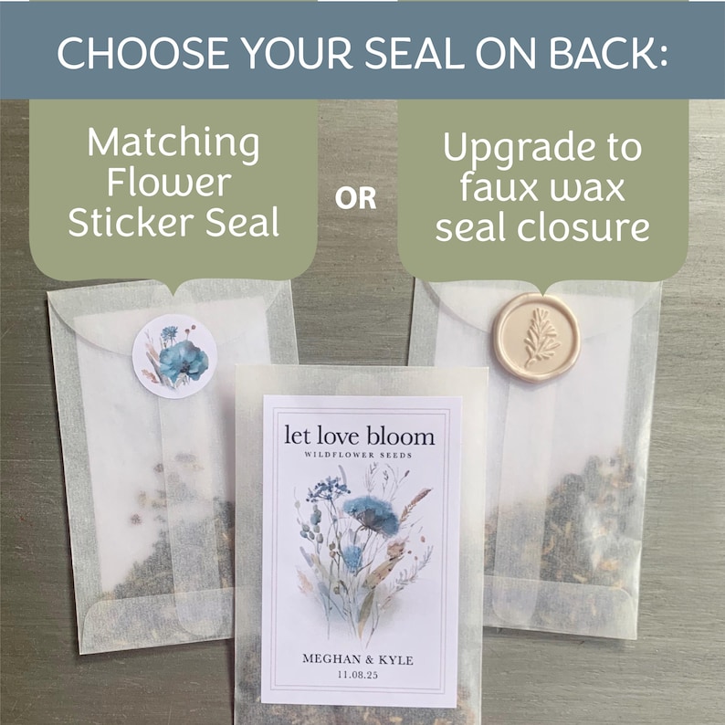 May include: Seed packets with the text "let love bloom" and the names "Meghan & Kyle" with the date 11.08.25. The packets are sealed with either a matching flower sticker or a faux wax seal closure. The text "CHOOSE YOUR SEAL ON BACK:" is at the top.