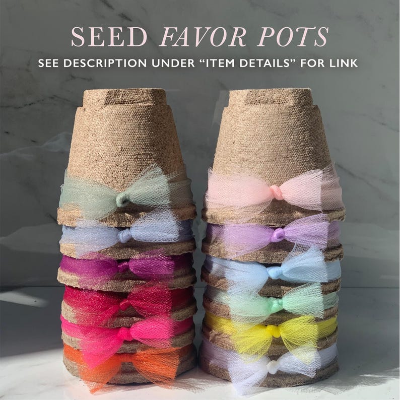 May include: Stacked seed favor pots with colorful tulle bows. The pots are made of a natural, textured material and are decorated with bows in shades of pink, orange, yellow, green, blue, and purple. Text at the top reads "SEED FAVOR POTS".