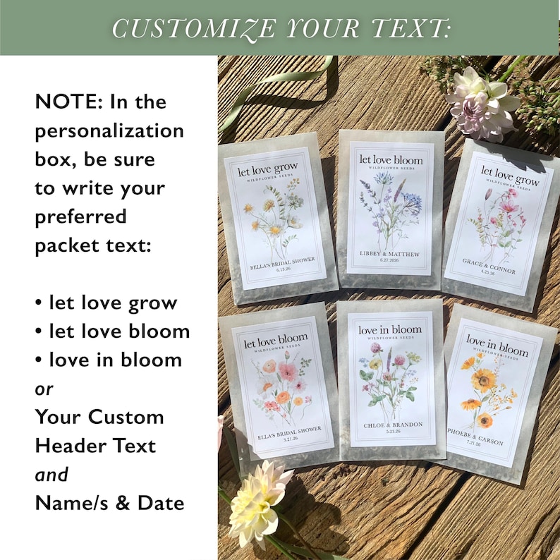 May include: Small packets of wildflower seeds with floral designs and text like "Let Love Grow" and "Love in Bloom." The packets are arranged on a wooden surface, with additional text at the top that says "Customize Your Text."