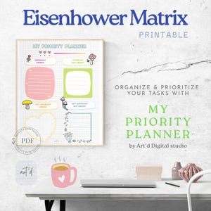 May include: A printable "Eisenhower Matrix" priority planner with the text "My Priority Planner" and "Organize & Prioritize Your Tasks With". The planner has pink, green, and yellow sections with illustrations. A pink mug with a heart is on the table.