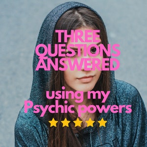 Psychic reading - Unlock the Mysteries of Your Future with Three Psychic Questions Answered using my psychic abilities. Remote reading.