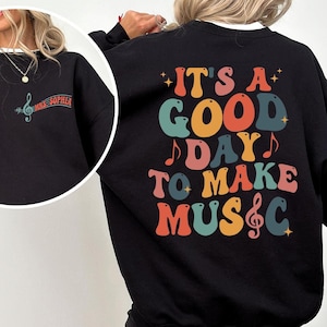 Custom Music Teacher Shirt, It&#39;s A Good Day To Make Music Shirt, Music Teacher Sweatshirt, Teacher Appreciation, Teachers Day Shirt