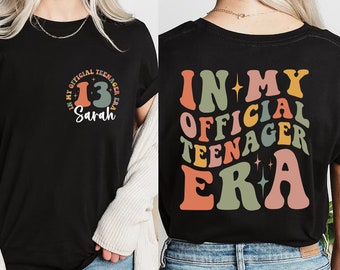 Custom Official Teenager Era Shirt, In My Teenage Era Shirt, Teenager 13 T-Shirt, 13th Birthday Party Shirt, Girl Thirteenth Shirt