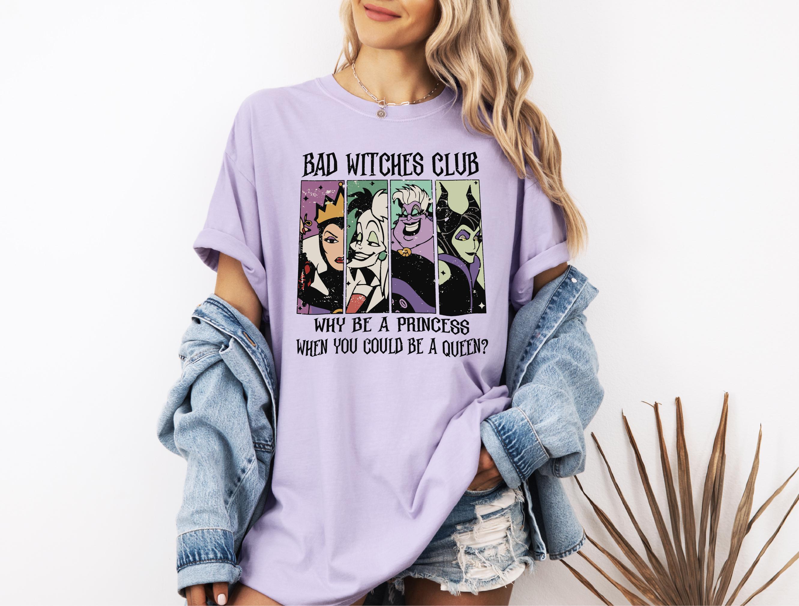 Comfort Colors® Bad Witches Club Shirt, Why Be A Princess When You Could Be A Queen Tee, Disney Halloween Shirt, Disneyland Villains Tee