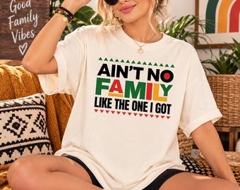 Ain't No Family Like The One I Got Shirt, Juneteenth Family Reunion T-shirt, Black History Month Tee, Red Yellow Green Sweatshirt